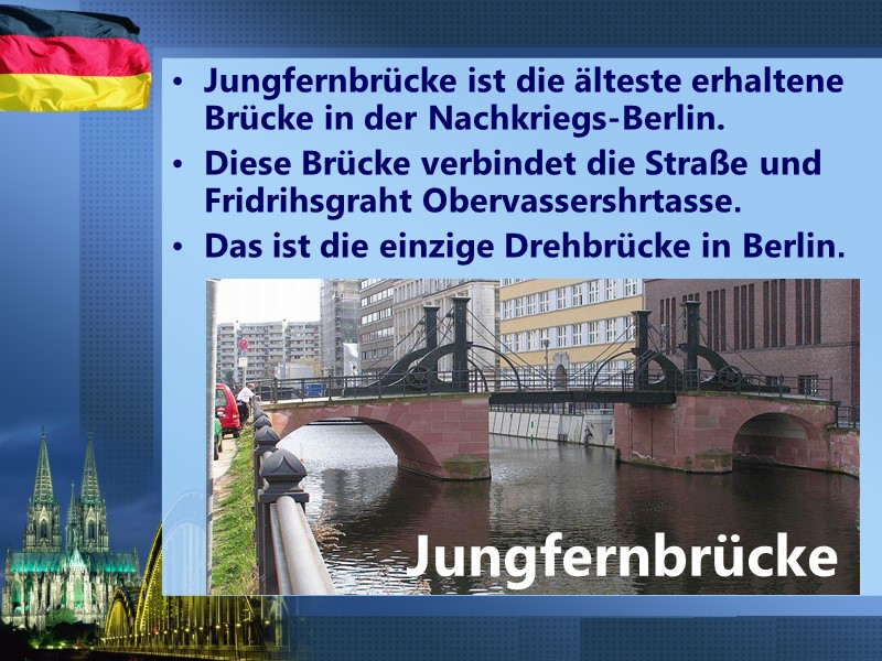 Jungfernbrücke ist die älteste erhaltene Brücke in der Nachkriegs-Berlin.  Diese Brücke verbindet die